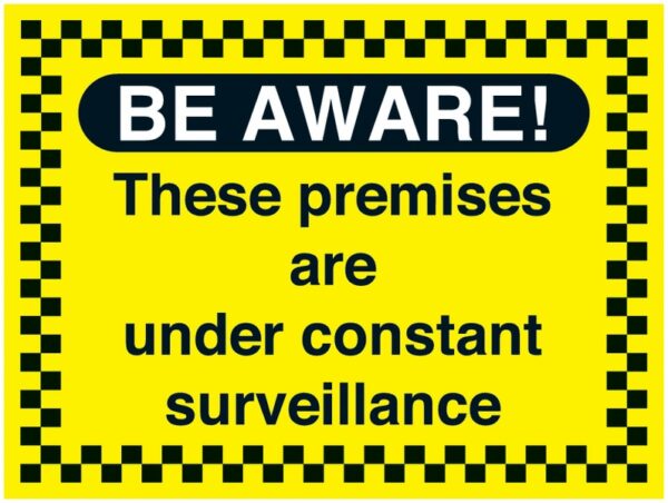 GS051AMRP - 450x600mm Be Aware These premises are under constant surveilance - Rigid