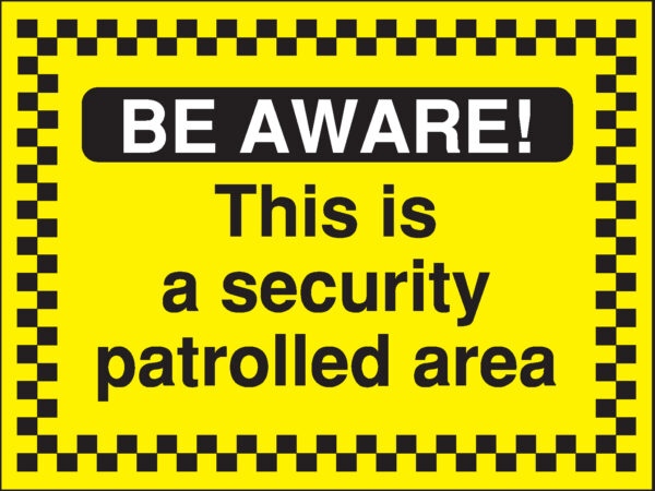 GS053AMRP - 450x600mm Be Aware This is a security patrolled area - Rigid