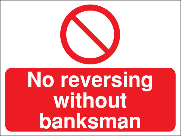 PR070AMRP - 450x600mm No reversing without banksman Construction Sign - Rigid