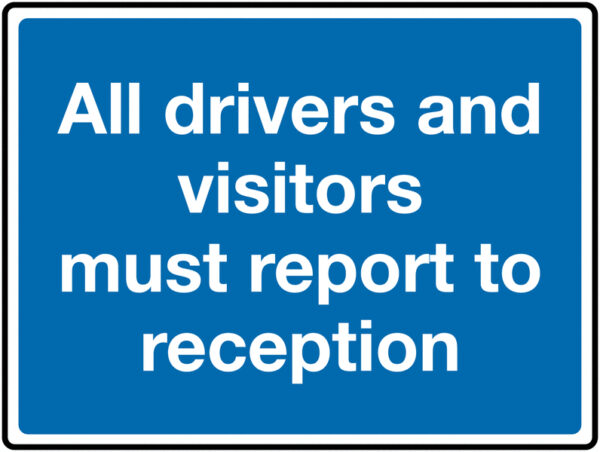 TRF0166EP - 450 x 600mm All drivers and visitors must report to reception Class 1 Reflective Traffic Sign (Post)